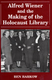 Alfred Wiener and the Making of the Holocaust Library