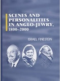 Scenes and Personalities in Anglo-Jewry 1800-2000